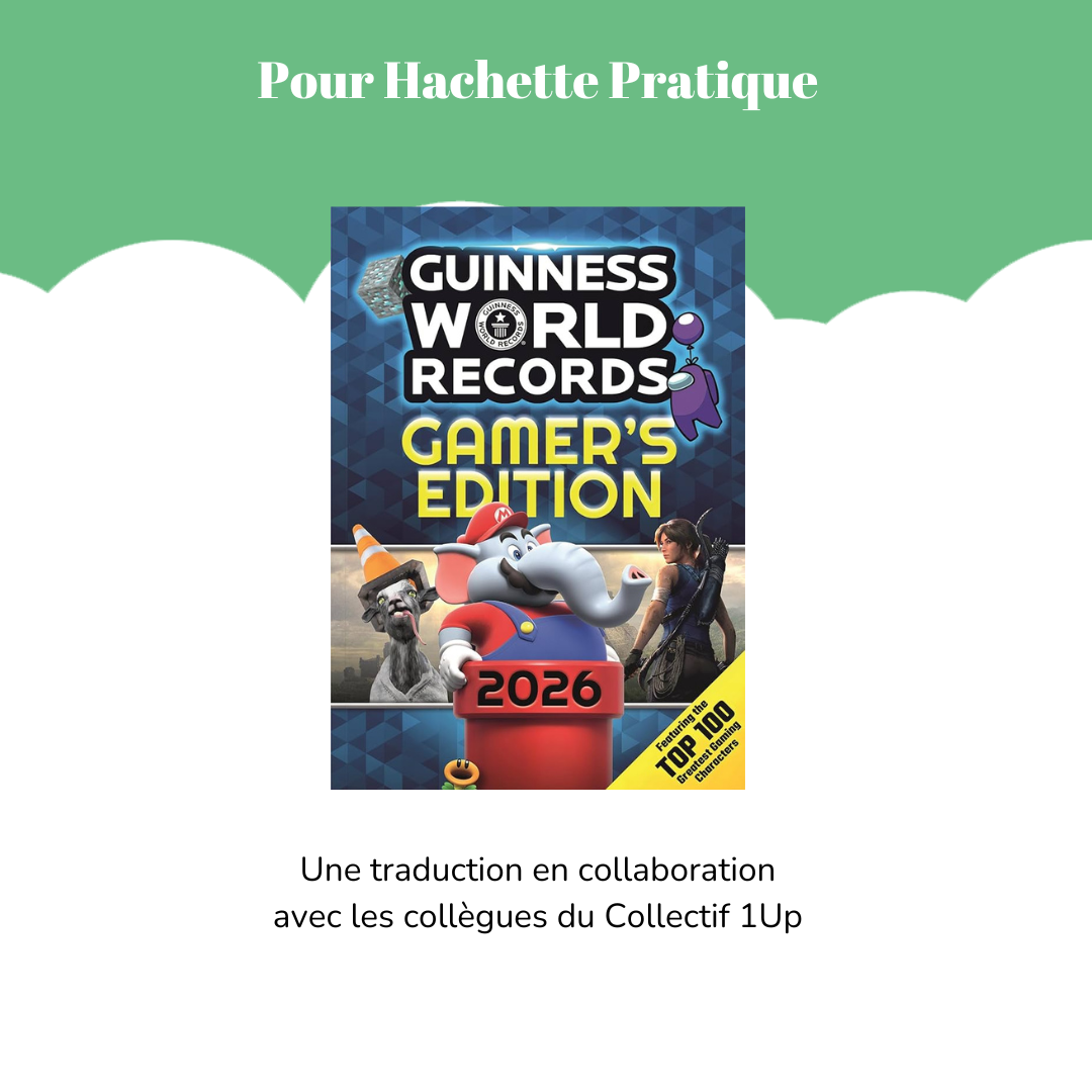 Pour Hachette Pratique Visuel du livre « Guinness World Records: Gamer’s Edition 2026 ». Légende : Une traduction en collaboration avec les collègues du Collectif 1Up.